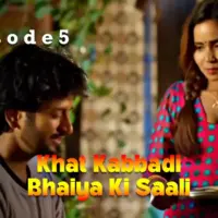 Khat Kabbadi Bhaiya Ki Saali Episode 5